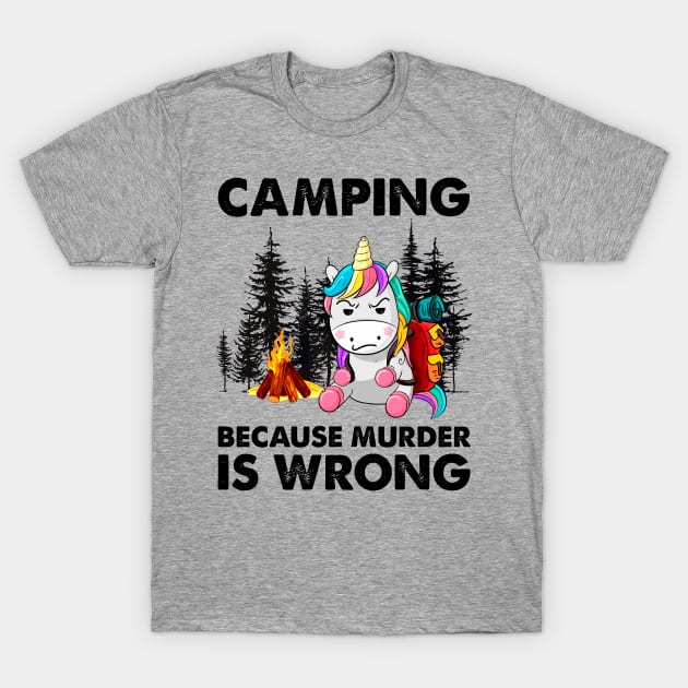 Unicorn Camping Because Murder Is Wrong T-Shirt by alexanderahmeddm